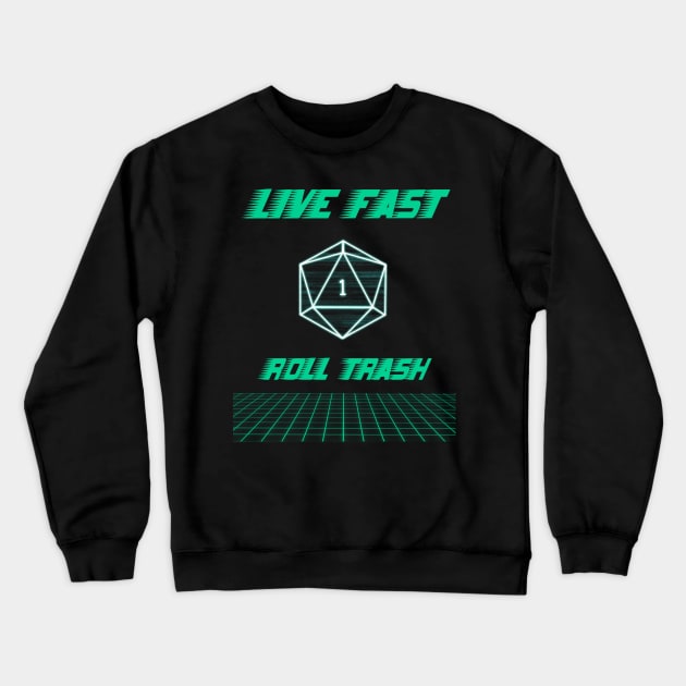 Live Fast Roll Trash Synthwave Neon Dnd D20 Dice Crewneck Sweatshirt by ichewsyou